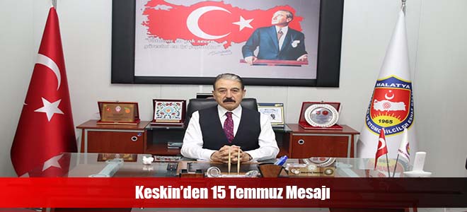 Keskin’den 15 Temmuz Mesajı