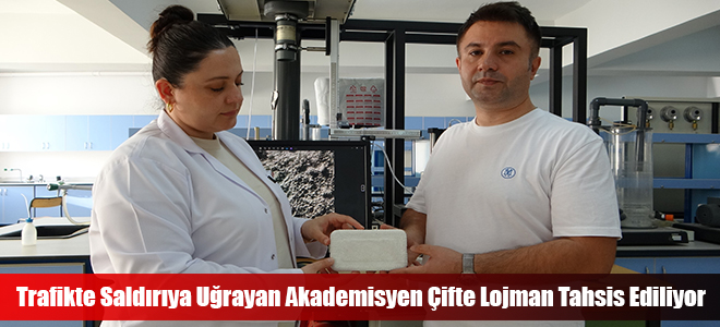 Trafikte Saldırıya Uğrayan Akademisyen Çifte Lojman Tahsis Ediliyor