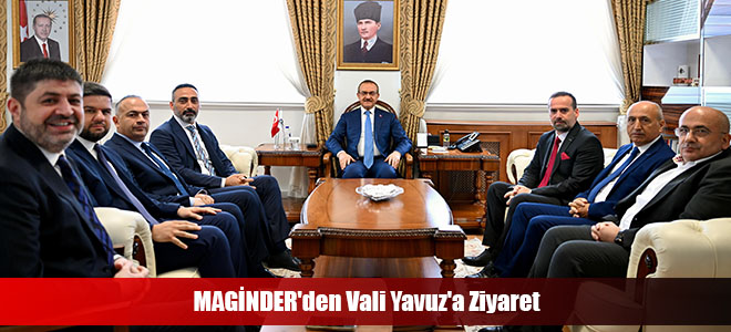 MAGİNDER'den Vali Yavuz'a Ziyaret