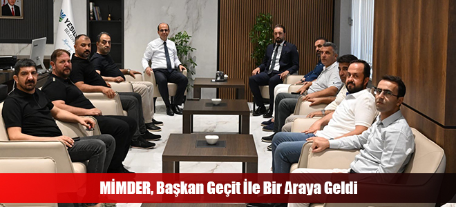 MİMDER, Başkan Geçit İle Bir Araya Geldi