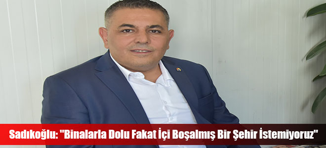 Sadıkoğlu: 