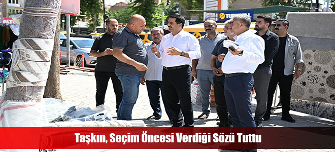 Taşkın, Seçim Öncesi Verdiği Sözü Tuttu