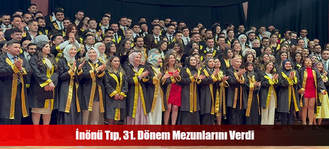 İnönü Tıp, 31. Dönem Mezunlarını Verdi