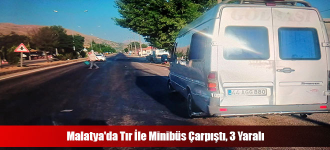 Malatya'da Tır İle Minibüs Çarpıştı, 3 Yaralı