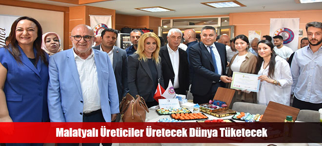 Malatyalı Üreticiler Üretecek Dünya Tüketecek