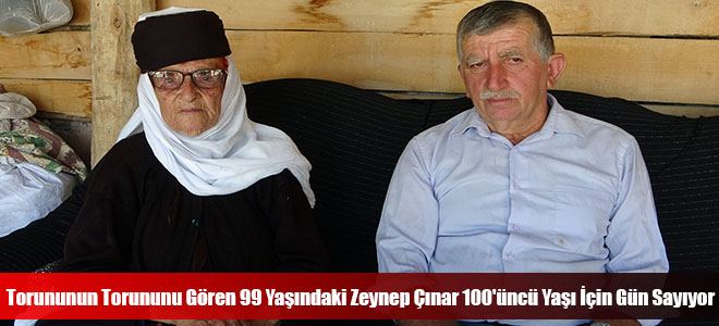 Torununun Torununu Gören 99 Yaşındaki Zeynep Çınar 100'üncü Yaşı İçin Gün Sayıyor